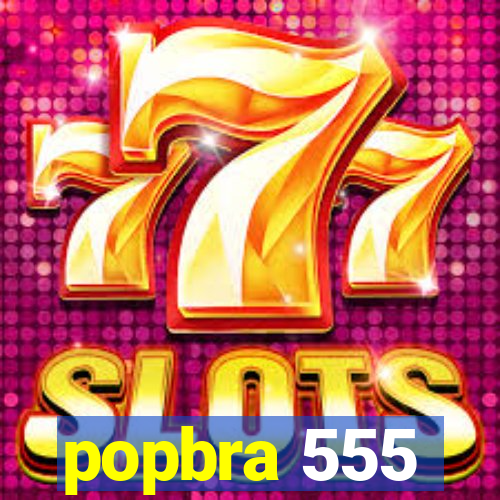 popbra 555